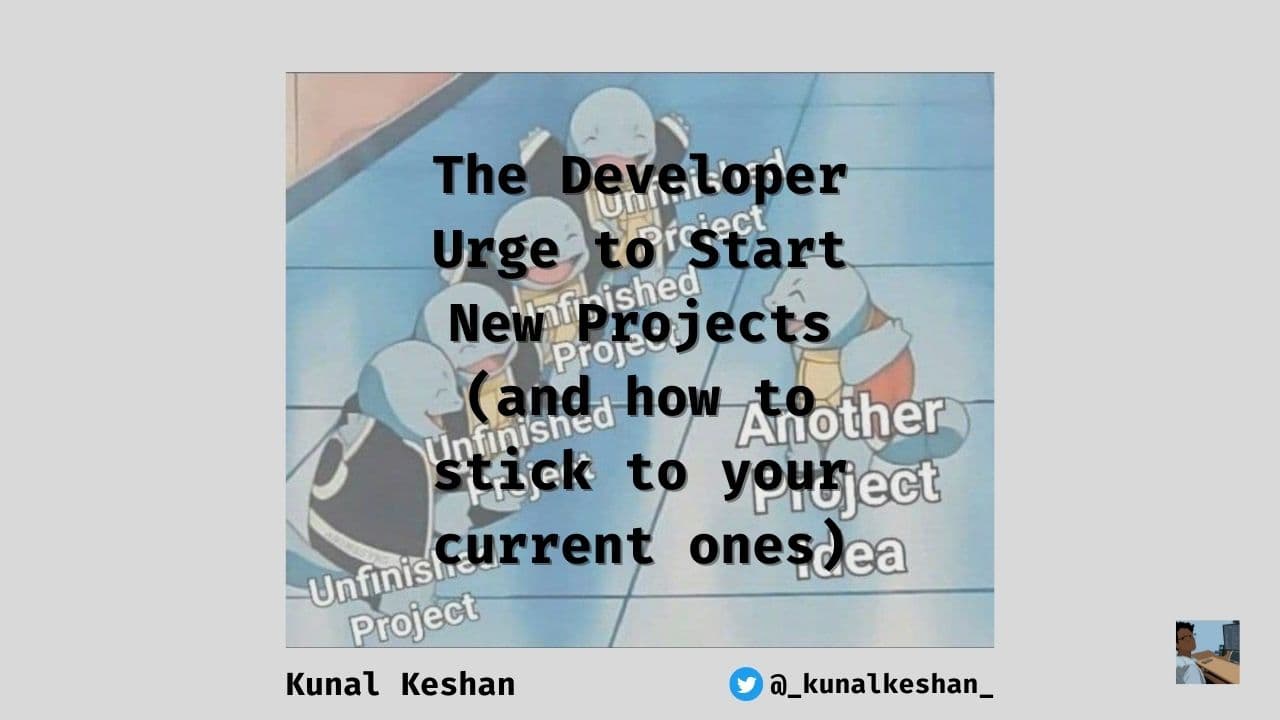 The Developer Urge to Start New Projects (and how to stick to your current ones)