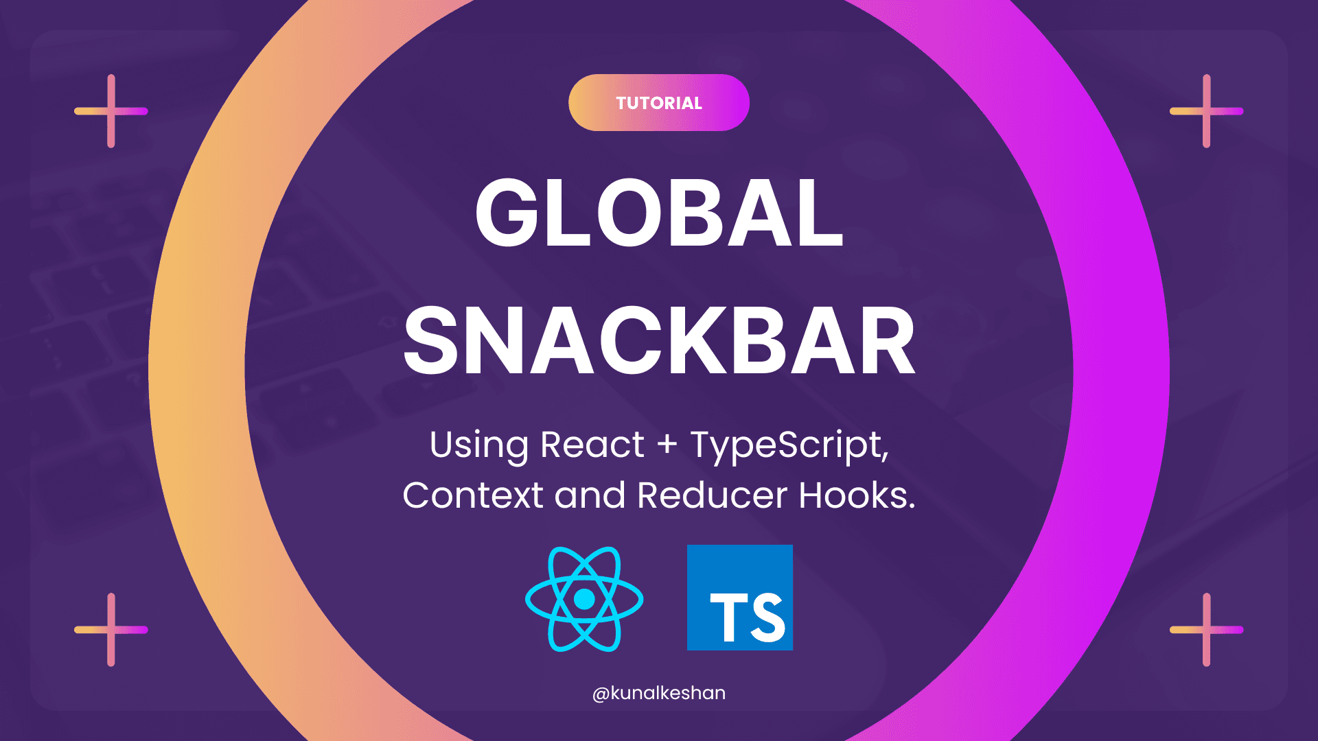 Learn How to use Context and Reducer Hooks in React.js by Creating a Global Snackbar.